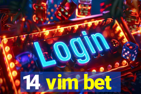 14 vim bet