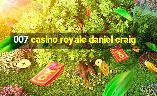 007 casino royale daniel craig