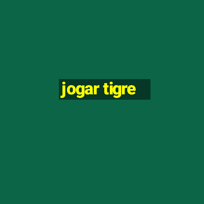 jogar tigre