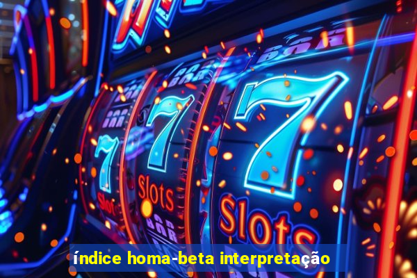 índice homa-beta interpretação