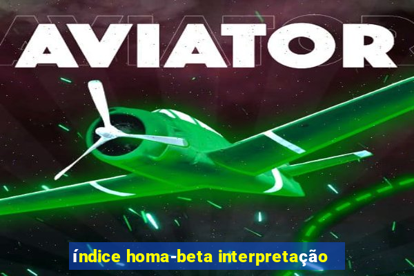 índice homa-beta interpretação