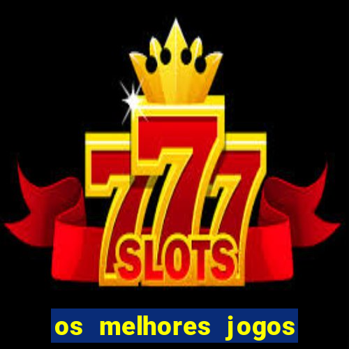 os melhores jogos de casino online