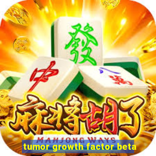 tumor growth factor beta