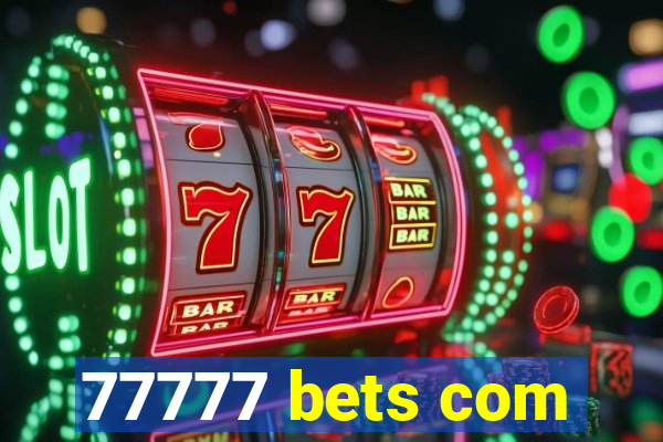 77777 bets com