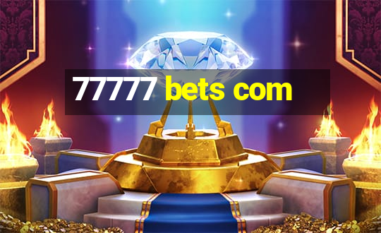 77777 bets com