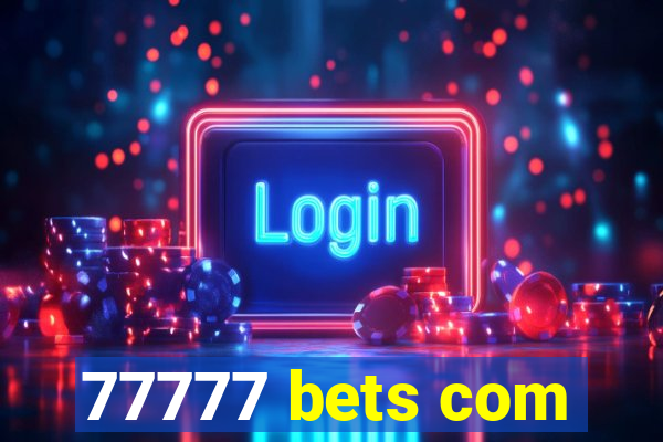 77777 bets com