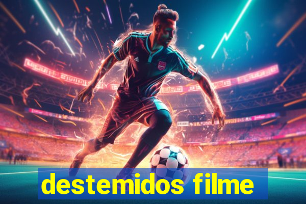 destemidos filme