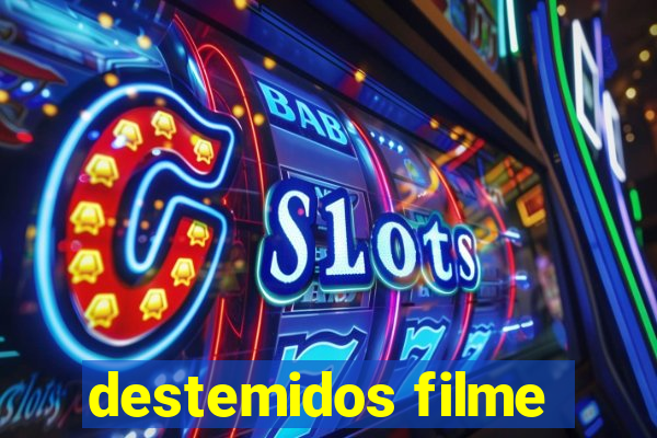 destemidos filme