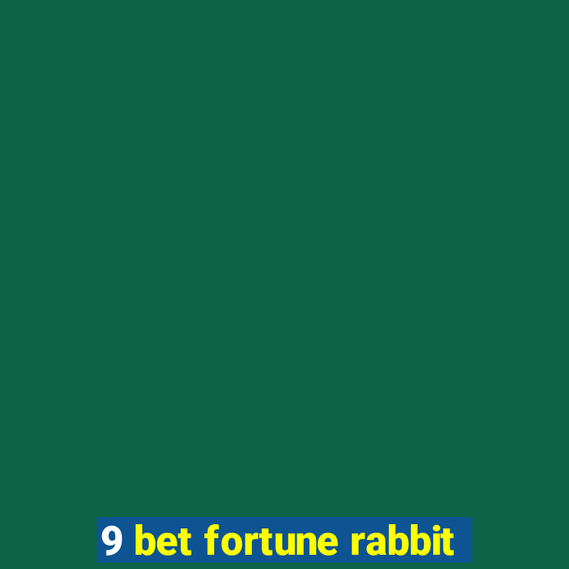 9 bet fortune rabbit