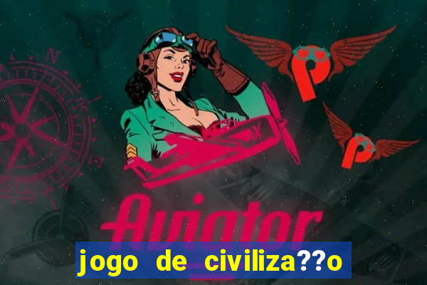 jogo de civiliza??o para android