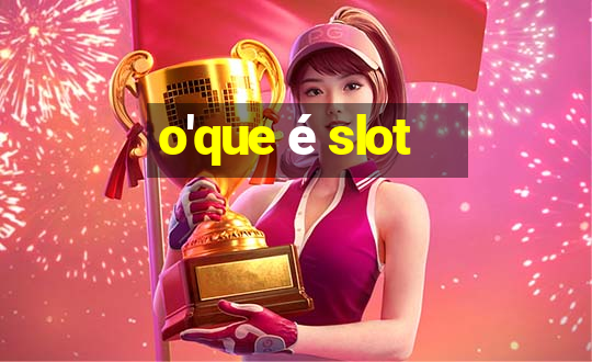 o'que é slot