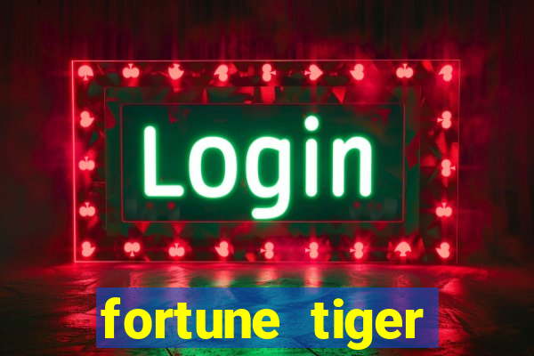 fortune tiger estrela bet