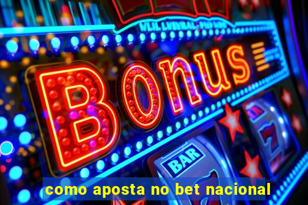 como aposta no bet nacional