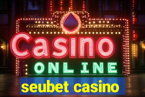 seubet casino