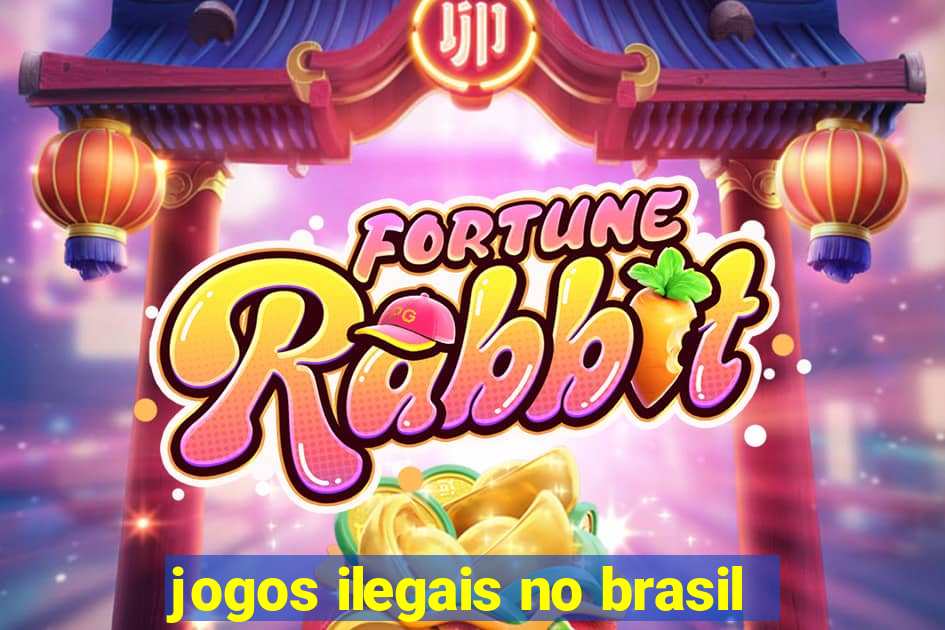 jogos ilegais no brasil