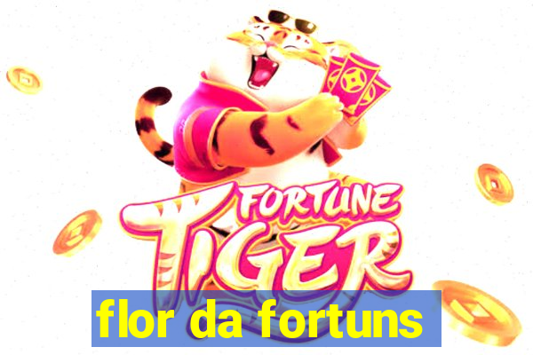 flor da fortuns