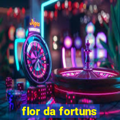 flor da fortuns