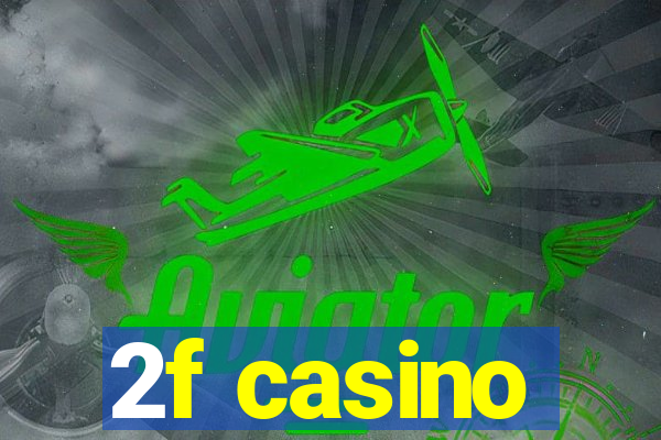 2f casino