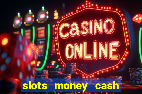 slots money cash xwbp kz