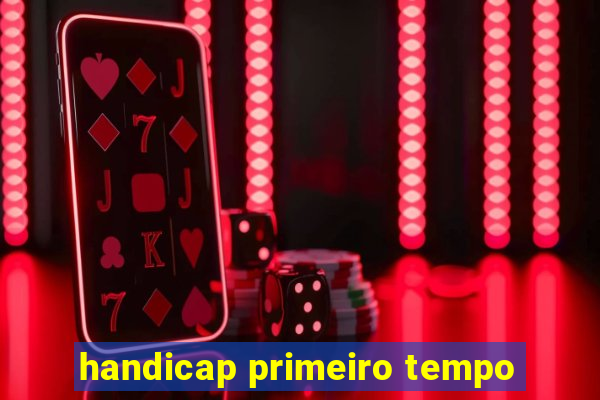 handicap primeiro tempo