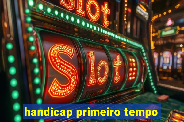 handicap primeiro tempo