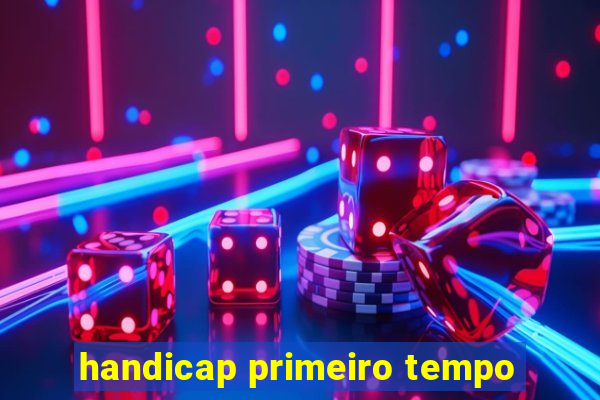 handicap primeiro tempo