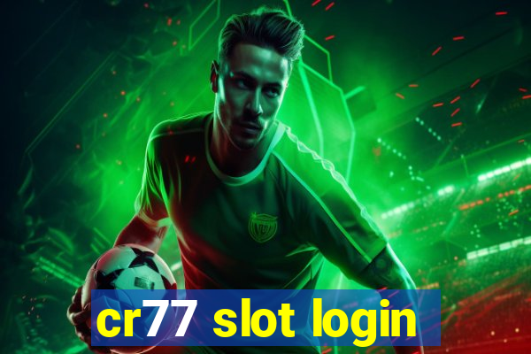 cr77 slot login