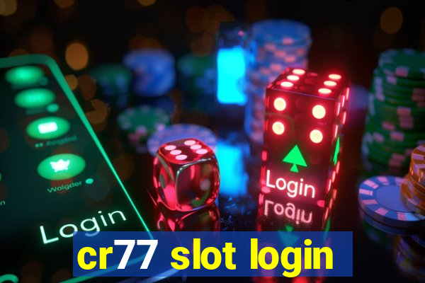 cr77 slot login