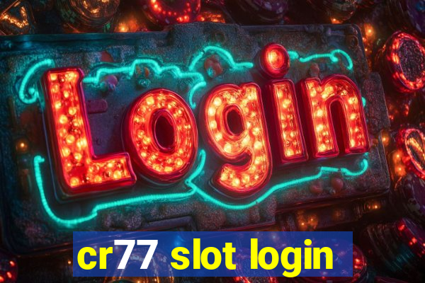 cr77 slot login