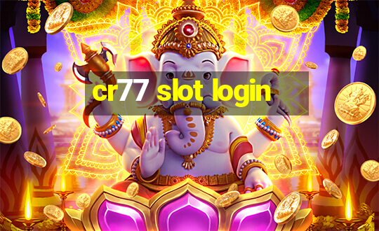 cr77 slot login