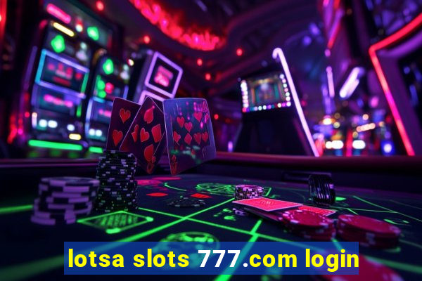 lotsa slots 777.com login