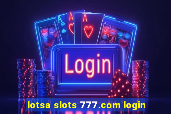 lotsa slots 777.com login