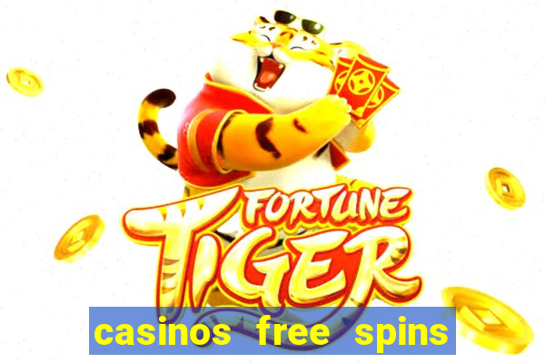 casinos free spins no deposit