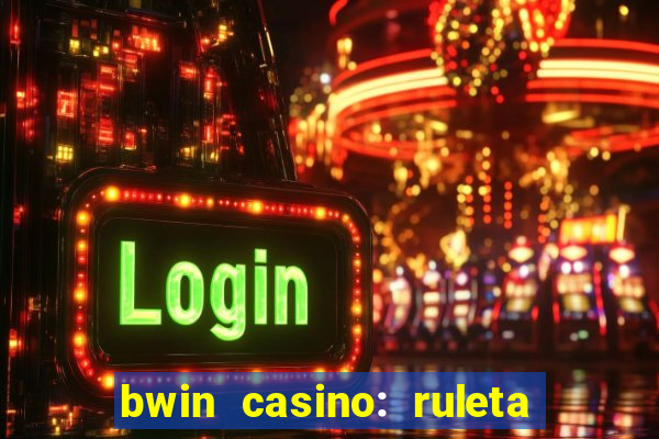 bwin casino: ruleta y slots