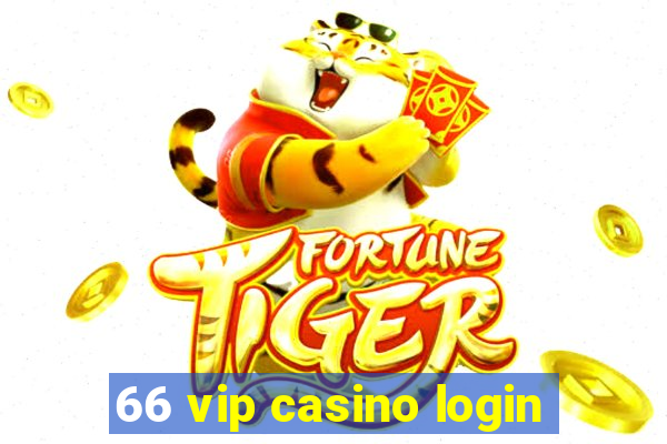 66 vip casino login