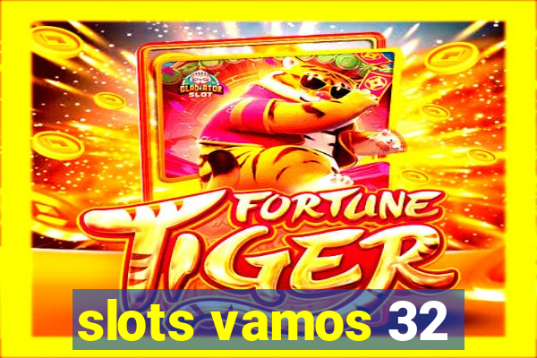 slots vamos 32