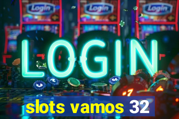 slots vamos 32