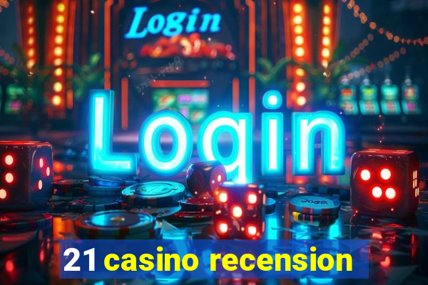 21 casino recension