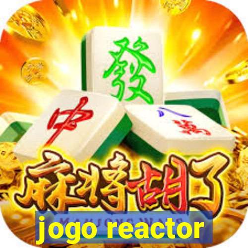 jogo reactor