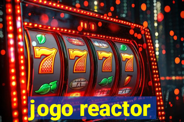 jogo reactor