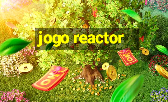 jogo reactor