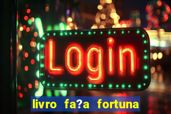 livro fa?a fortuna com a??es