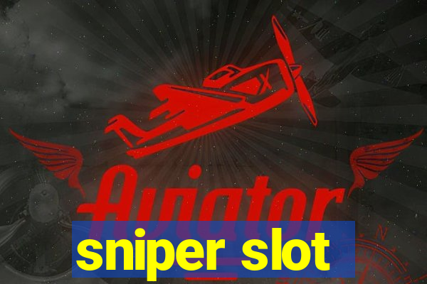 sniper slot