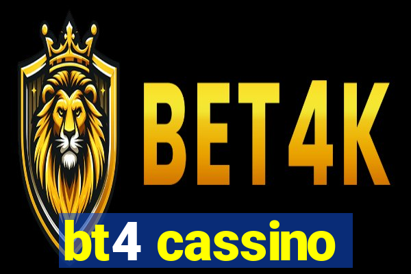 bt4 cassino