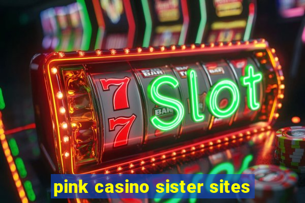 pink casino sister sites