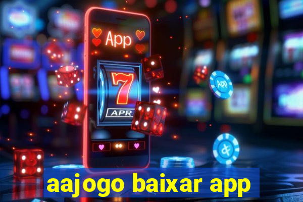 aajogo baixar app