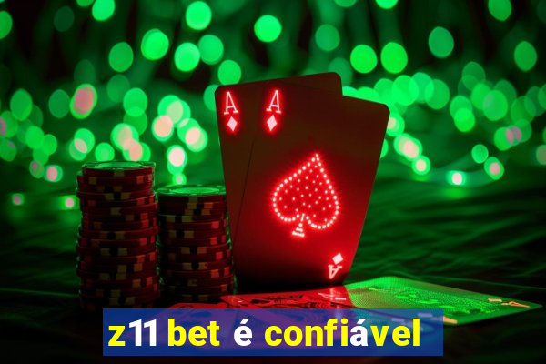 z11 bet é confiável