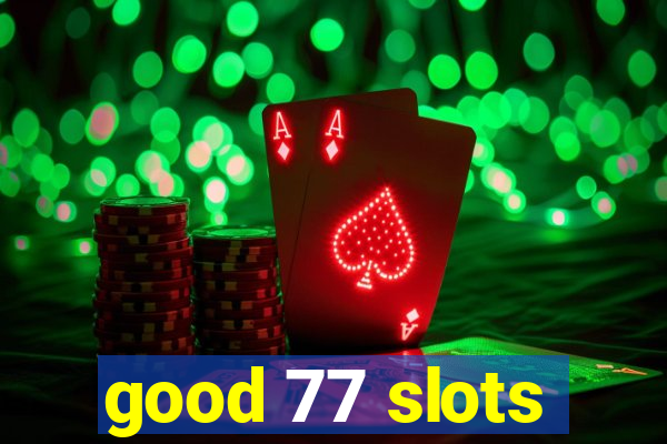 good 77 slots