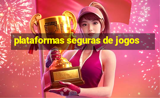 plataformas seguras de jogos