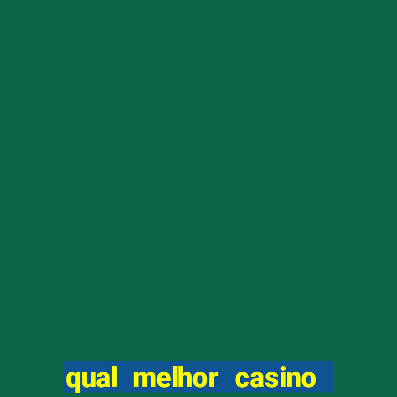 qual melhor casino para ganhar dinheiro